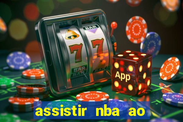 assistir nba ao vivo multicanais